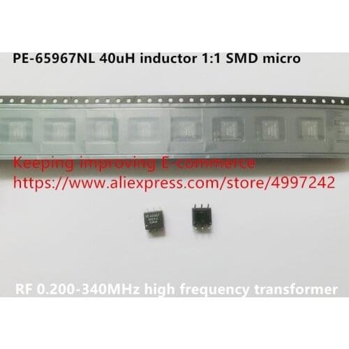 Original new 100% PE-65967NL 40uH inductor 1:1 SMD micro RF 0.200-340MHz high frequency transformer