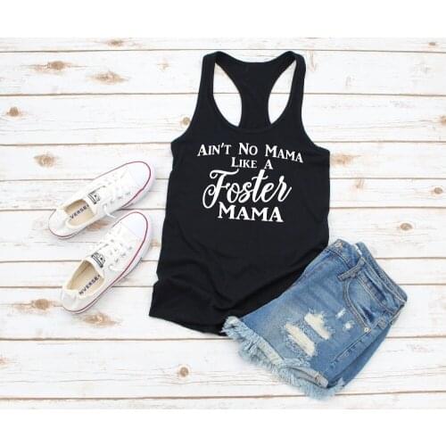 Summer Sexy Top Hipster Singlet Sleeveless Vest Ain't No Mama Like A Foster Mama Racerback Tank Top Women Camis