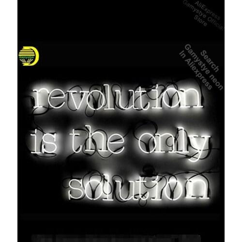 Neon Signs For REVOLUTION IS THE ONLY SOLUTION Neon Bulbs Sign Handcraft Recreation Room lampara neon Write On Neon Sign Board