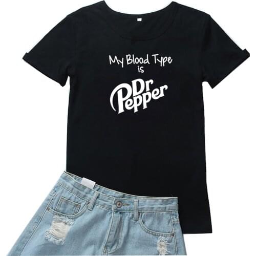 My Blood Type Is Dr Pepper Women T-shirt Funny Red Letter Pattern Tshirt Women Round Neck Casual White Clothes Camiseta Mujer