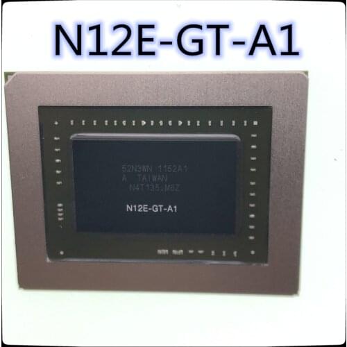 1PCS) N12E-GT-A1 BGA N12E-A1 BGA N12E-GT Graphics chip New and original