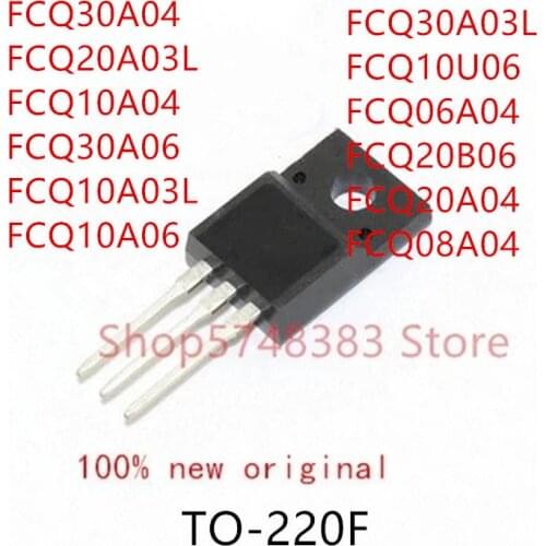 10PCS FCQ30A04 FCQ20A03L FCQ10A04 FCQ30A06 FCQ10A03L FCQ10A06 FCQ30A03L FCQ10U06 FCQ06A04 FCQ20B06 FCQ20A04 FCQ08A04 TO-220F