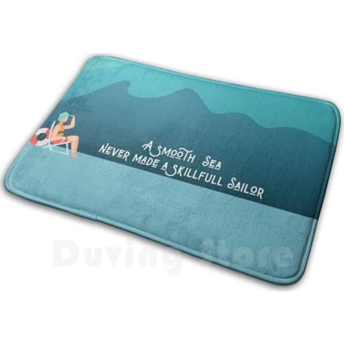 A Smooth Sea Never Made A Skilful Sailor Soft Non-Slip Mat Rug Carpet Cushion Roisin Macken Artist Sea Sailor Sailing
