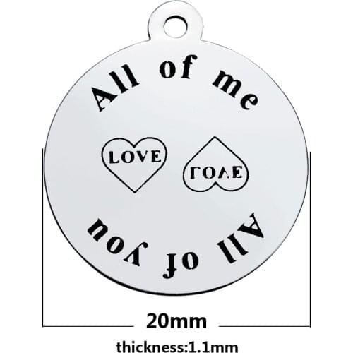 20pcs 20mm Stainless steel DIY accessories disc tag necklace pendants Laser engraving all of me love charm for bracelet finding