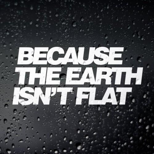Black/Sliver Because Earth Isn't Flat Off Road Sticker Creative Rear Windshield Decor Stickers Waterproof Car Styling Decal S578