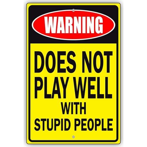 Afterprints Warning Does Not Play Well with Stupid People Notice Novelty Aluminum Metal Sign 8"x12"