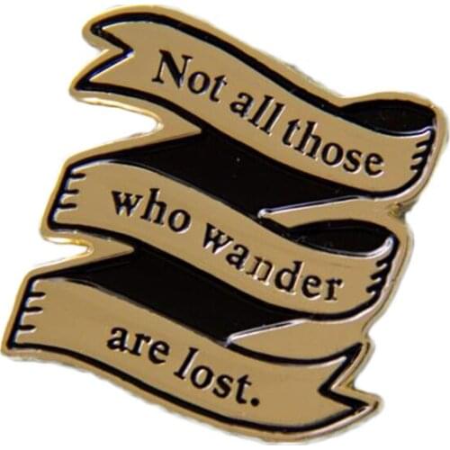 Not all those who wander are lost Enamel Pin inspirational Quote Brooch Jewelry
