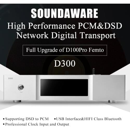 Soundaware D300 Professional PCM&DSD Network Digital Transport Full Upgrade of D100 Pro Femto Hifi Music Player