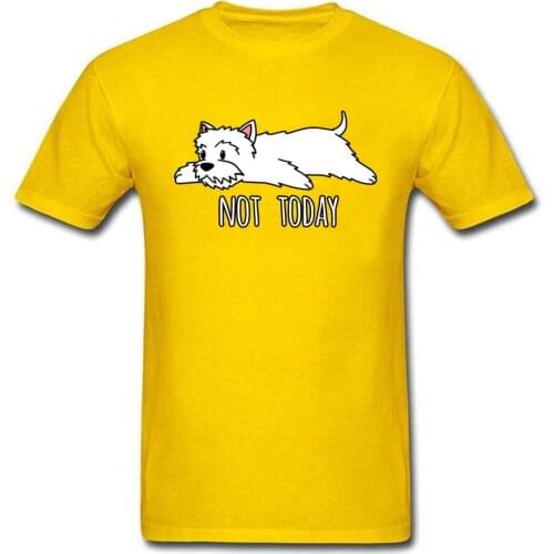 Funny T-shirts Not Today Westie Cotton Man Tshirts Custom T Shirt Scottish Terrier Dog Lover Gift Clothes 100% Cotton Yellow Tee