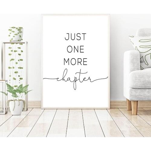 Just One More Chapter Print Gift For Writers Book Lover Reading Quotes Poster Wall Art Picture Canvas Painting Home Decor CH101