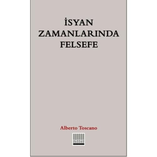 İsyan Philosophy In Times of Alberto Toscano Encore Publishing House General Sequence (TURKISH)