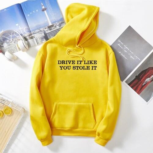 DRIVE IT LIKE YOU STOLE IT Printed Women Hoodies Sweatshirts Long Sleeve Yellow Girl Pullovers Loose Female Thick Hooded Coat
