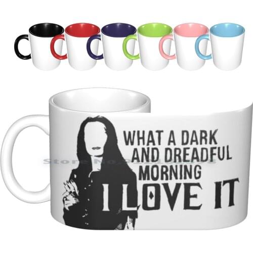 Morticia Addams " What A Dark And Dreadful Morning " Ceramic Mugs Coffee Cups Milk Tea Mug Morticia Addams The Horror Goth Edg