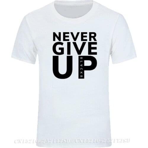 Never Give Up Letter Print T Shirt Women Men Unisex Tops T Shirts Summer Camisas Hombre Christmas Gift T-Shirt Man