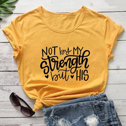 Not By My Strength But His 100%Cotton Women Tshirt Womens Summer Christian Shirts Faith Short Sleeve Top Tee Jesus T Shirt