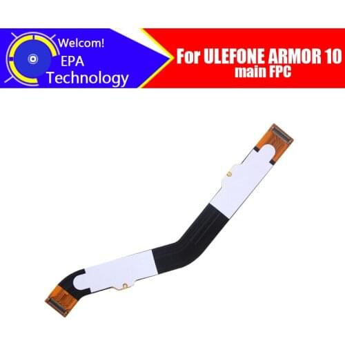 6.67 inch ULEFONE ARMOR 10 Main Board FPC 100% Original Main Ribbon flex cable FPC Accessories part replacement for ARMOR 10