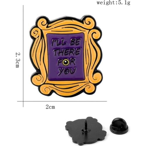 TV Series Friends Brooch Enamel Pin I'll Be There for You Monicas Double Door Frame Lobster Badges Brooches Broche Gift