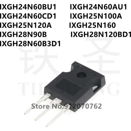 10PCS IXGH24N60BU1 IXGH24N60AU1 IXGH24N60CD1 IXGH25N100A IXGH25N120A IXGH25N160 IXGH28N90B IXGH28N120BD1 IXGH28N60B3D1 TO-247
