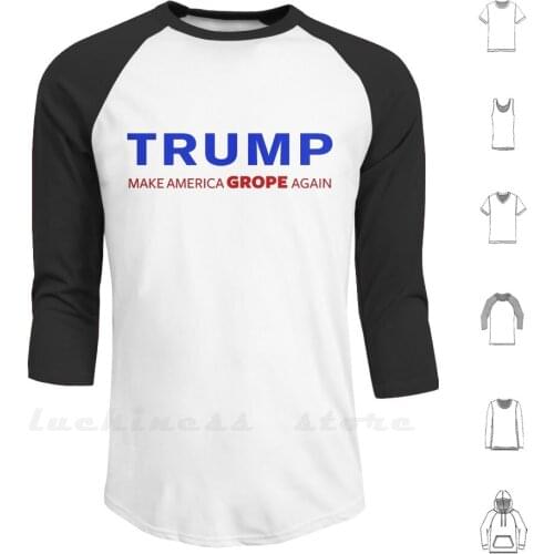 Trump : Make America Grope Again Hoodies Long Sleeve Anti Trump Hillary Hillary Clinton Hillary 2016 Donald Trump