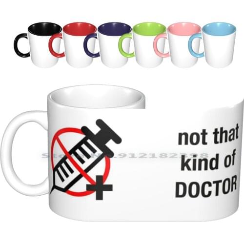 Not That Kind Of ( Phd ) Ceramic Mugs Coffee Cups Milk Tea Mug Science Humour Medicine Phd Postdoc Research Paper Biology