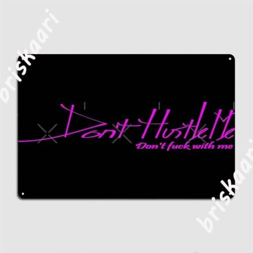 P!Nk Don't Hustle Me Metal Signs Club Party Cave pub Design Plates Tin sign Posters