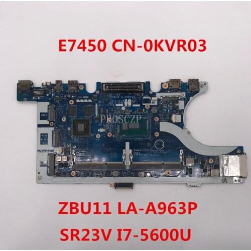 For Latitude E7450 Laptop motherboard CN-0KVR03 0KVR03 KVR03 ZBU11 LA-A963P With SR23V I7-5600U CPU 100% working well