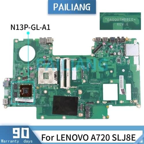 PAILIANG Laptop motherboard For LENOVO A720 SLJ8E Mainboard DA0QU7MB8E0 90001493 DDR3 tesed