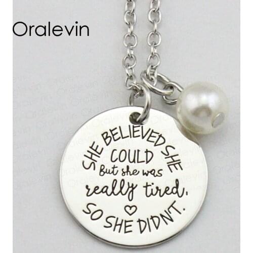 SHE BELIEVED SHE COULD BUT SHE WAS REALLY TIRED SO SHE DIDN'T Inspired Engraved Pendant Necklace Jewelry,10Pcs/Lot, #LN2145