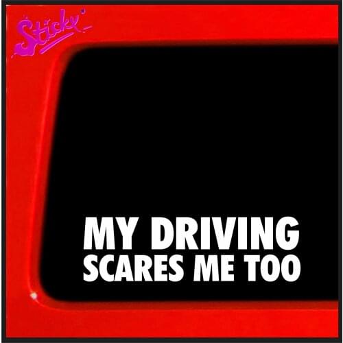 STICKY My Driving Scares Me Too Rear Windshield Car Sticker Decal Decor Motorcycle Off-road Laptop Trunk Guitar Vinyl Sticker