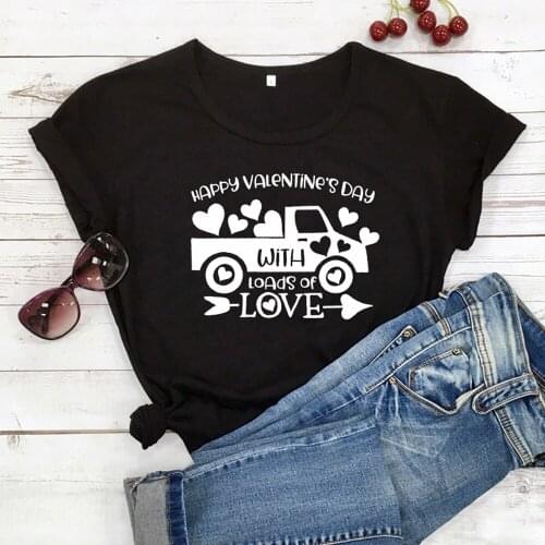 Happy Valentines Day with Loads of Love Gift Girl Women Tshirts 100% Cotton Female O Neck Casual Shirt Short Sleeve Top Tees