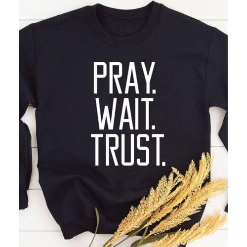 Pray Wait Trust Christian Sweatshirt Casual Long Sleeve Jesus Faith Pullover Unisex Women Jumper Religion Black Sweatshirts Tops