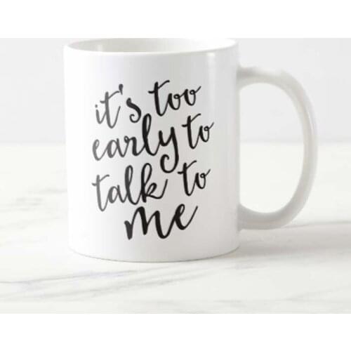 Its Too Early to Talk to Me Mug Teacher Tea Cup Sweet Funny Mugs Cups for Girlfriend Boyfriend Novelty Valentine Colleague Fami