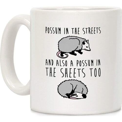 Possum In The Streets and Also A Possum In The Sheets White 11 Ounce Ceramic Coffee Mug