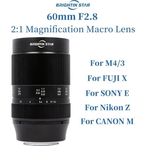 Brightin Star 60mm f2.8 2X magnification APS-C Macro single manual focusing lens for Canon Fuji Nikon M4/3 and Sony