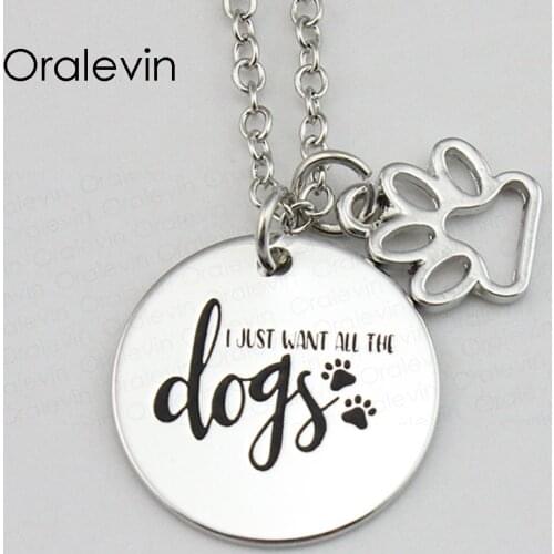I JUST WANT ALL THE DOGS Inspirational Hand Stamped Engraved Accessories Charms Pendant Necklace Gift Jewelry,10Pcs/Lot, #LN1641