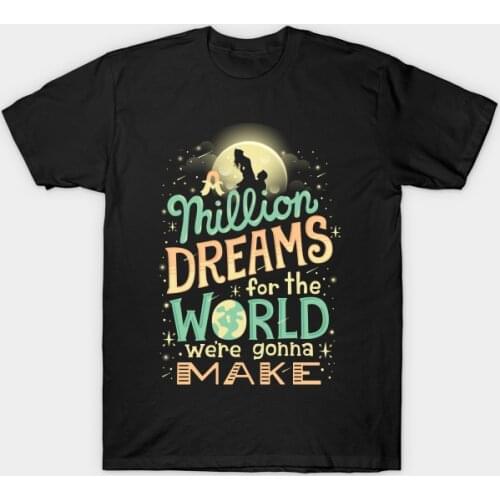 Million Dreams. Funny Graphic Phrase T-Shirt. Summer Cotton O-Neck Short Sleeve Mens T Shirt New S-3XL