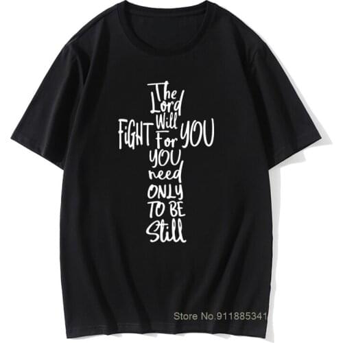 The Lord Will Fight For You You Need To Be Still Gift T-Shirt For Men Male Short Sleeve Funny Christian Jesus T Shirts