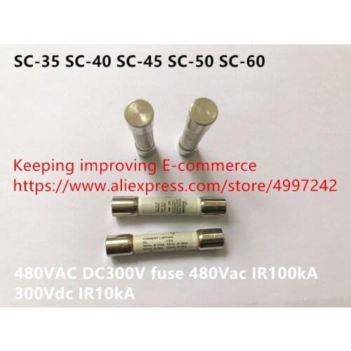Original new 100% SC-35 SC-40 SC-45 SC-50 SC-60 480VAC DC300V fuse