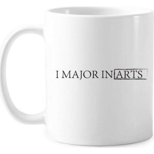 Quote I Major In Arts Classic Mug White Pottery Ceramic Cup Gift With Handles 350 ml