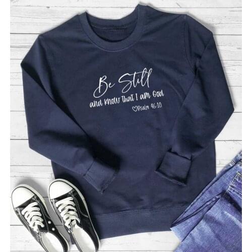Be Still and Know That I Am God Christian Religious sweatshirt unisex pure cotton church hipster warm pullovers vintage art tops
