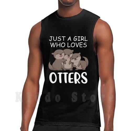 Cute Otter Women Sea Just A Girl Who Loves Otters tank tops vest 100% Cotton Cute Otter Otter Be An Otter Playful Otters