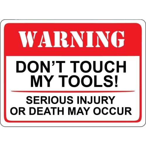 SZWL Warning Don't Touch My Tools Serious Injury or Death May Occur Car Sticker Waterproof Decal Caution Sticker PVC,16cm*12cm