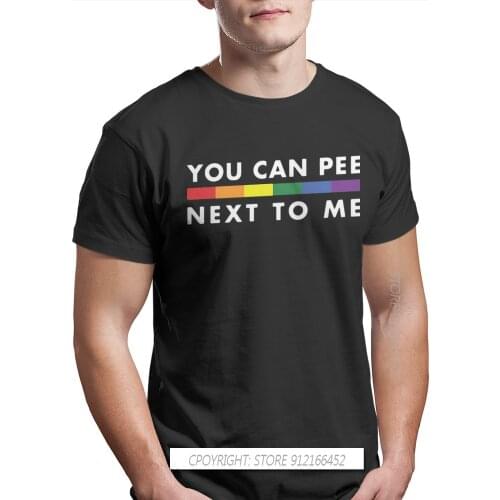 Gay Lesbian Homosexual LGBT Pride Month Parades Fabric TShirt You Can Pee Next To Me Elegant T Shirt Leisure Men Tees Shirt