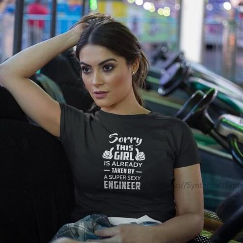 Gift Ideas Wife T-Shirt Sorry This Girl Is Already Taken By A Super Sexy Engineer T Shirt Short-Sleeve tshirt Ladies Tee Shirt
