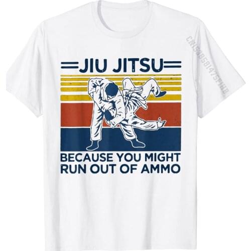 Jiu Jitsu Because You Might Run Out Of Ammo Funny T-Shirt T Shirts For Men Fitness Tight Tops T Shirt Dominant Casual Cotton