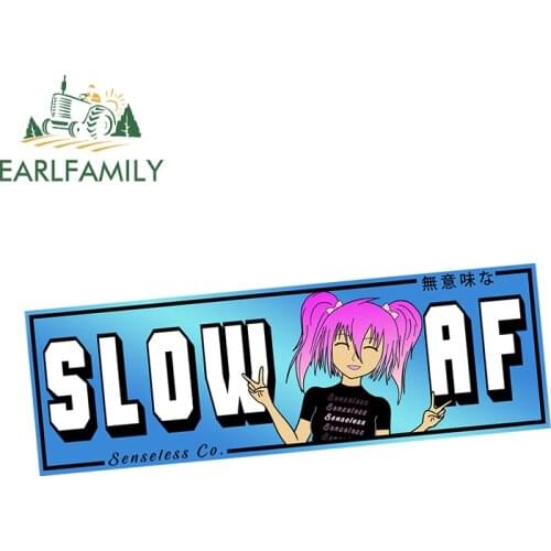 EARLFAMILY 13cm x 5.3cm for Slow Af Anime Slap Car Stickers Funny Car Assessoires Decal Campervan Vinyl Graffiti RV JDM VAN