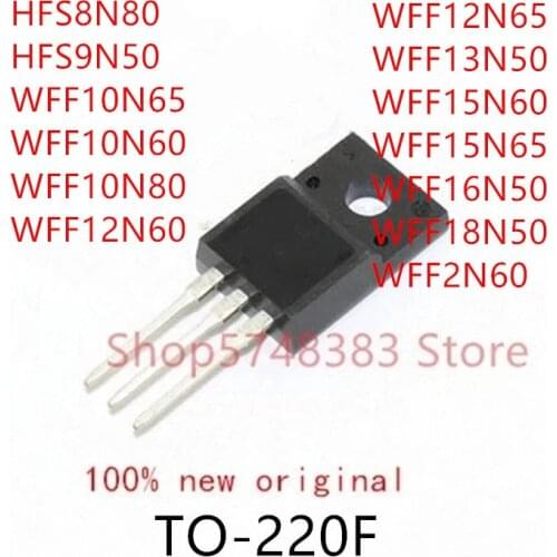 10PCS HFS8N80 HFS9N50 WFF10N65 WFF10N60 WFF10N80 WFF12N60 WFF12N65 WFF13N50 WFF15N60 WFF15N65 WFF16N50 WFF18N50 WFF2N60 TO-220F