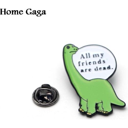 D0653 Homegaga All My Friends Are Dead Enamel Pin The Saddest Dinosaur Zinc pride pins para backpack clothes badges brooches