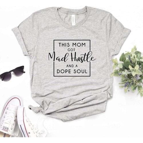 This Mom Got Mad Hustle And A Dope Soul square Women tshirt Cotton Hipster Funny t-shirt Gift Lady Yong Girl Top Tee R307