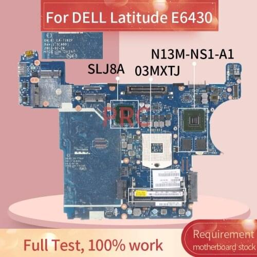 CN-03MXTJ 03MXTJ For DELL Latitude E6430 Laptop Motherboard LA-7782P SLJ8A N13M-NS1-A1 DDR3 Notebook Mainboard